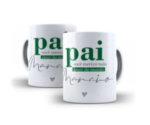 Caneca Pai você merece todo amor do mundo