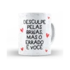 Caneca Flork desculpe pelas brigas. Mas o errado é você