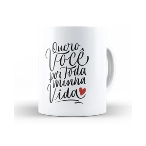 Caneca quero você por toda minha vida ❤️